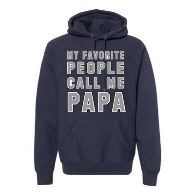 My Favorite People Call Me Papa Premium Hoodie