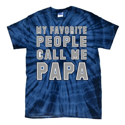 My Favorite People Call Me Papa Tie-Dye T-Shirt