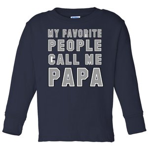 My Favorite People Call Me Papa Toddler Long Sleeve Shirt