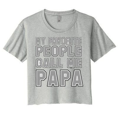 My Favorite People Call Me Papa Women's Crop Top Tee