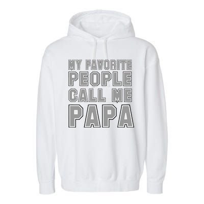 My Favorite People Call Me Papa Garment-Dyed Fleece Hoodie