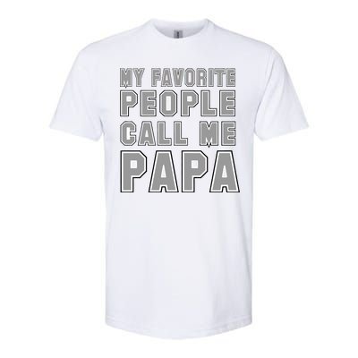 My Favorite People Call Me Papa Softstyle CVC T-Shirt