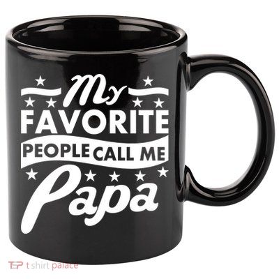 My Favorite People Call Me Papa Father's Day 11oz C Handle Ceramic Mug