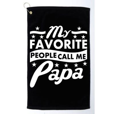 My Favorite People Call Me Papa Father's Day Golf Towel