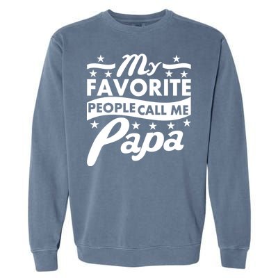 My Favorite People Call Me Papa Father's Day Garment-Dyed Sweatshirt