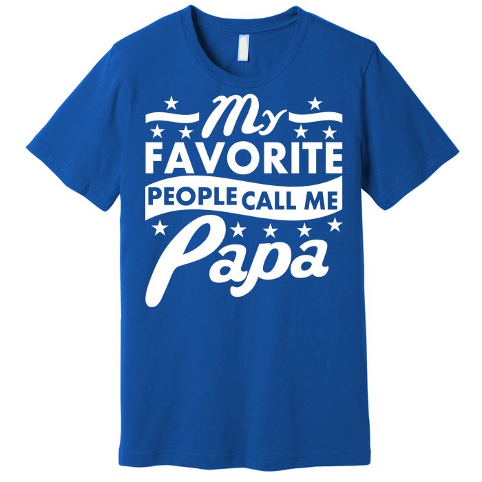 My Favorite People Call Me Papa Father's Day Premium T-Shirt