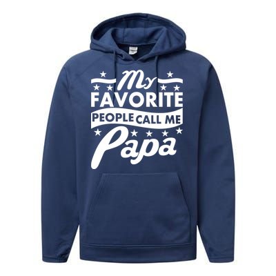 My Favorite People Call Me Papa Father's Day Performance Fleece Hoodie