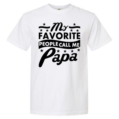 My Favorite People Call Me Papa Father's Day Garment-Dyed Heavyweight T-Shirt