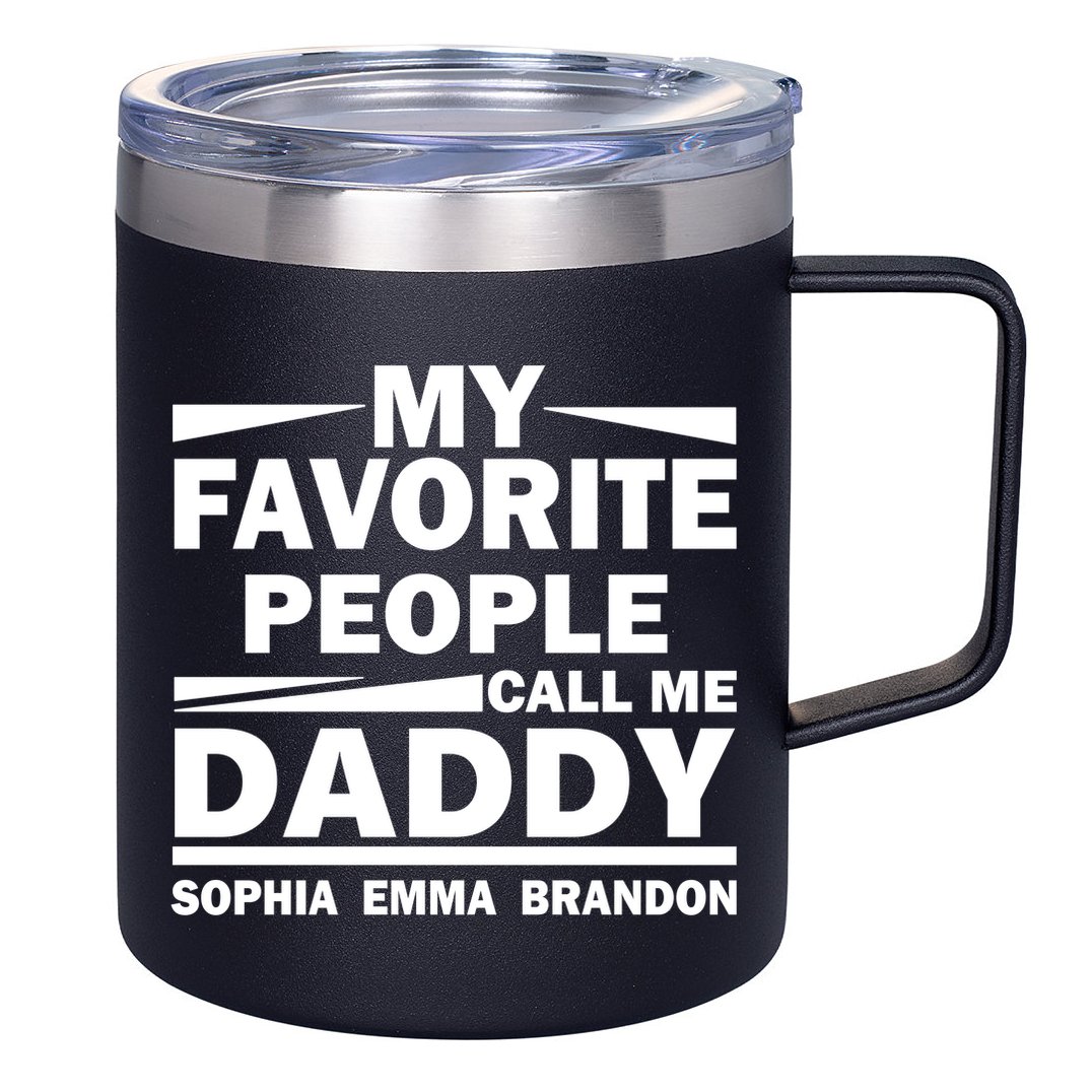 My Favorite People Call Me Personalize Family 12oz Stainless Steel Coffee Mug