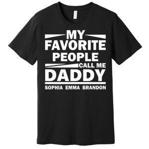 My Favorite People Call Me Personalize Family Premium T-Shirt