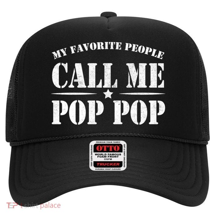 My Favorite People Call Me Pop Pop High Crown Mesh Back Trucker Hat