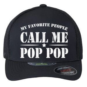 My Favorite People Call Me Pop Pop Flexfit Unipanel Trucker Cap