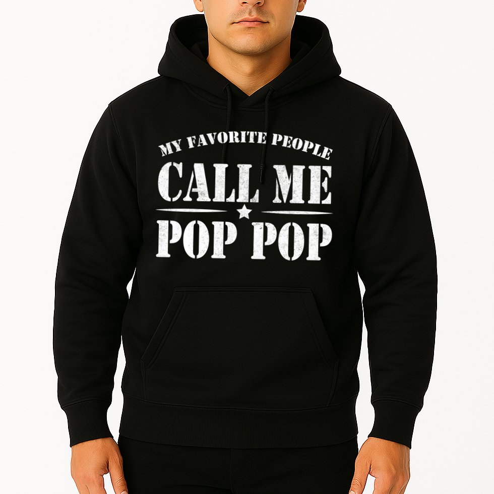 My Favorite People Call Me Pop Pop Hoodie