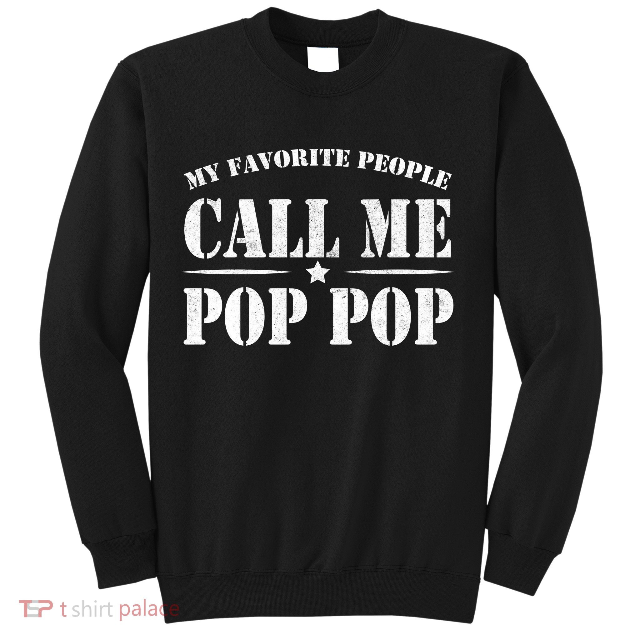 My Favorite People Call Me Pop Pop Sweatshirt