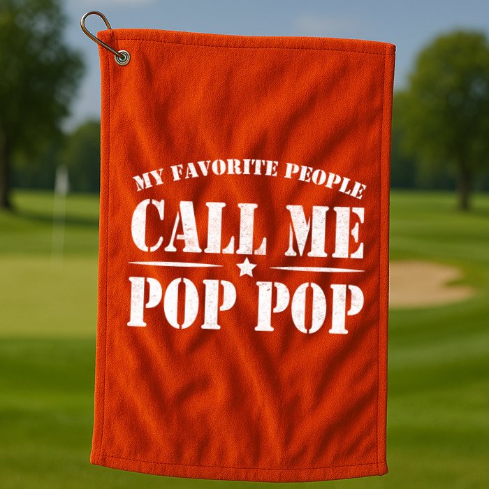 My Favorite People Call Me Pop Pop Golf Towel