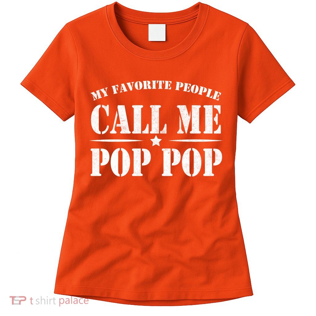 My Favorite People Call Me Pop Pop Womens T-Shirt