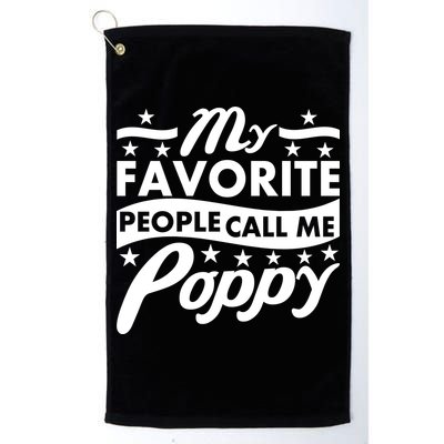 My Favorite People Call Me Poppy Golf Towel