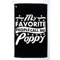 My Favorite People Call Me Poppy Golf Towel