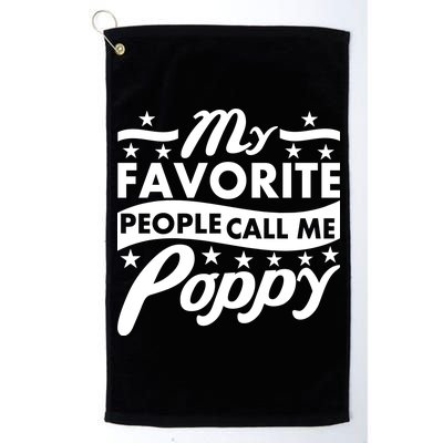 My Favorite People Call Me Poppy Platinum Collection Golf Towel