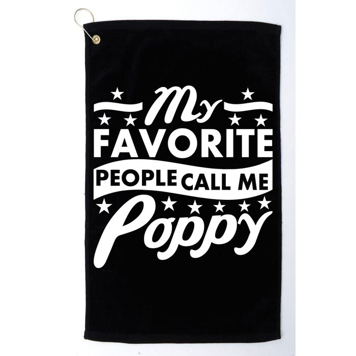 My Favorite People Call Me Poppy Golf Towel