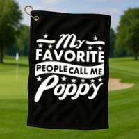 My Favorite People Call Me Poppy Golf Towel
