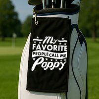 My Favorite People Call Me Poppy Golf Towel