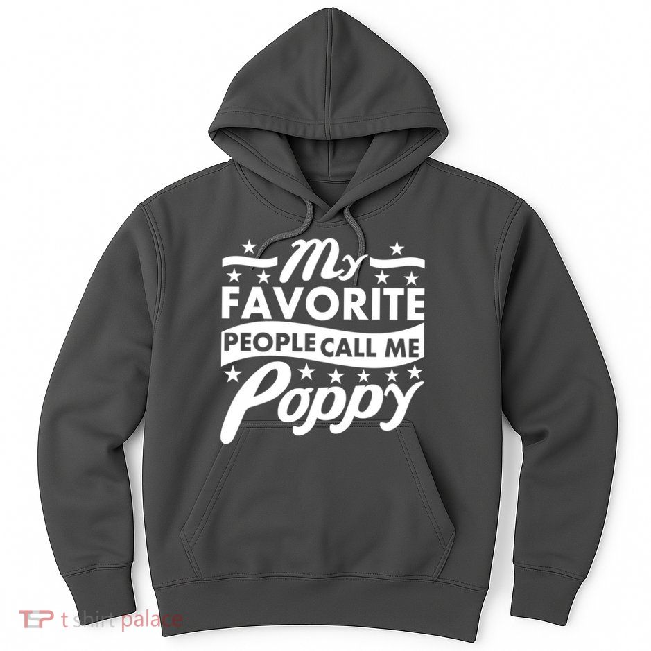 My Favorite People Call Me Poppy Hoodie