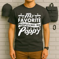 My Favorite People Call Me Poppy T-Shirt