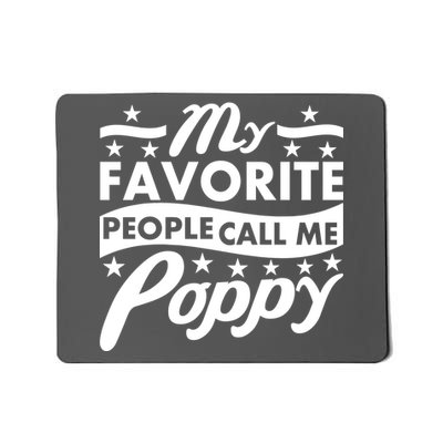 My Favorite People Call Me Poppy Mousepad