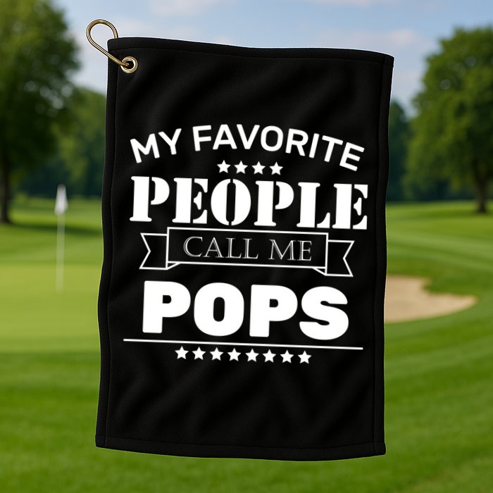 My Favorite People Call Me Pops Golf Towel