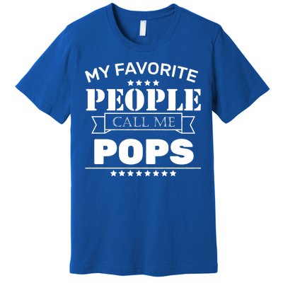 My Favorite People Call Me Pops Premium T-Shirt