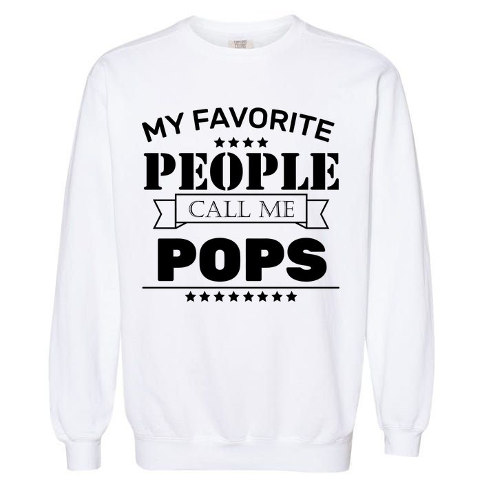 My Favorite People Call Me Pops Garment-Dyed Sweatshirt