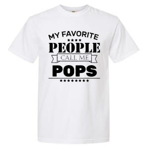 My Favorite People Call Me Pops Garment-Dyed Heavyweight T-Shirt