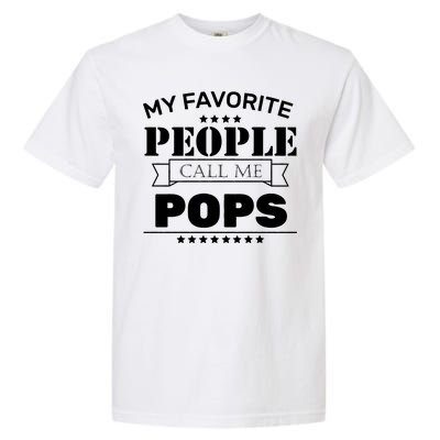 My Favorite People Call Me Pops Garment-Dyed Heavyweight T-Shirt