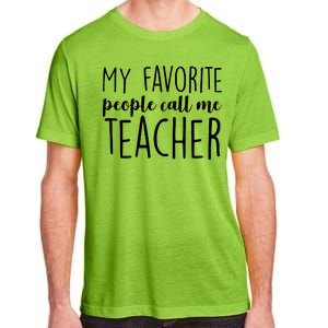 My Favorite People Call Me Teacher Adult ChromaSoft Performance T-Shirt