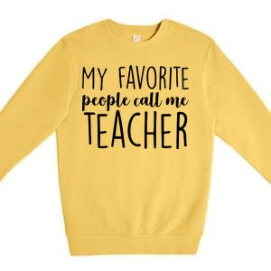 My Favorite People Call Me Teacher Premium Crewneck Sweatshirt