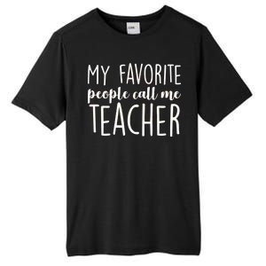 My Favorite People Call Me Teacher Tall Fusion ChromaSoft Performance T-Shirt