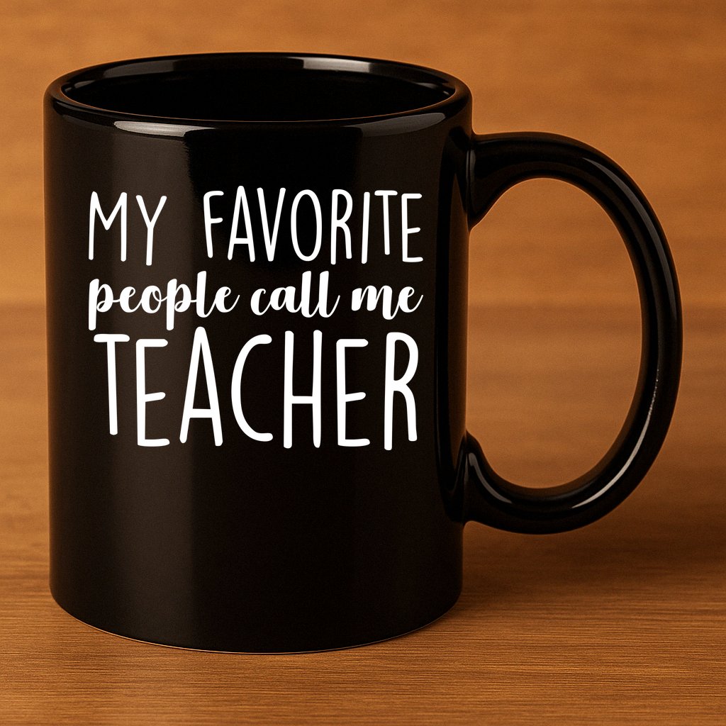 My Favorite People Call Me Teacher 11oz C Handle Ceramic Mug