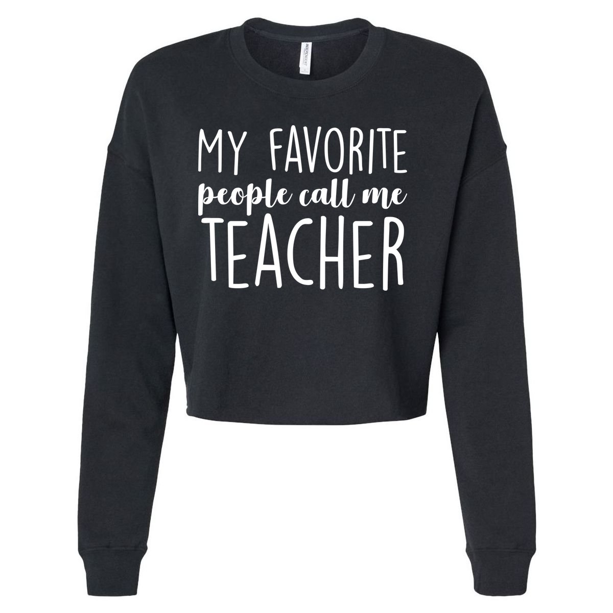 My Favorite People Call Me Teacher Cropped Pullover Crew