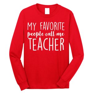 My Favorite People Call Me Teacher Long Sleeve Shirt