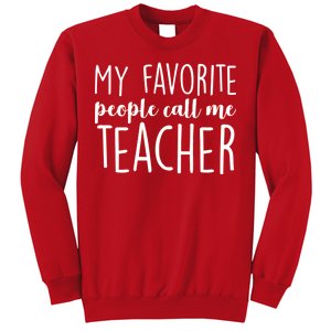 My Favorite People Call Me Teacher Sweatshirt