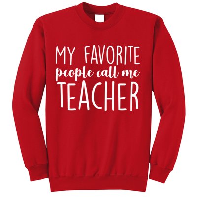 My Favorite People Call Me Teacher Sweatshirt