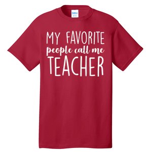 My Favorite People Call Me Teacher Tall T-Shirt