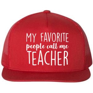 My Favorite People Call Me Teacher Flat Bill Trucker Hat