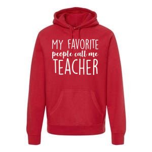 My Favorite People Call Me Teacher Premium Hoodie