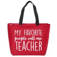 My Favorite People Call Me Teacher Zip Tote Bag