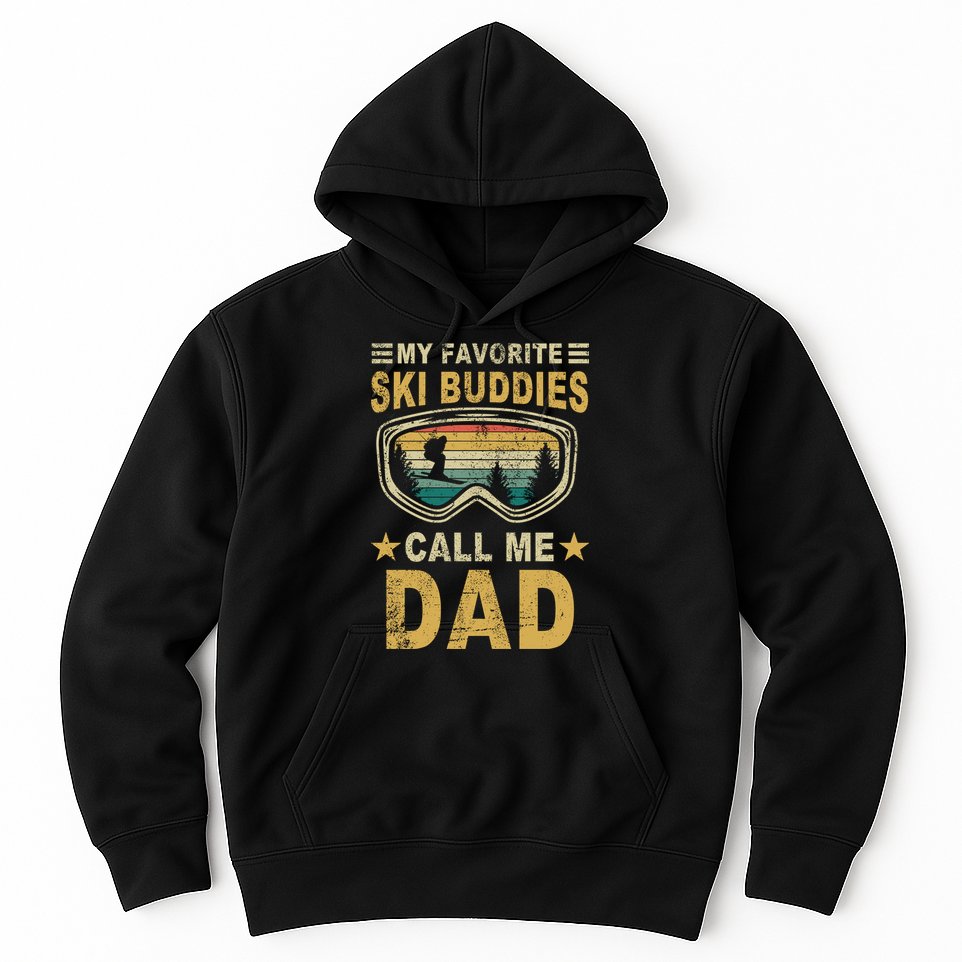 My Favorite Ski Buddies Call Me Dad Hoodie