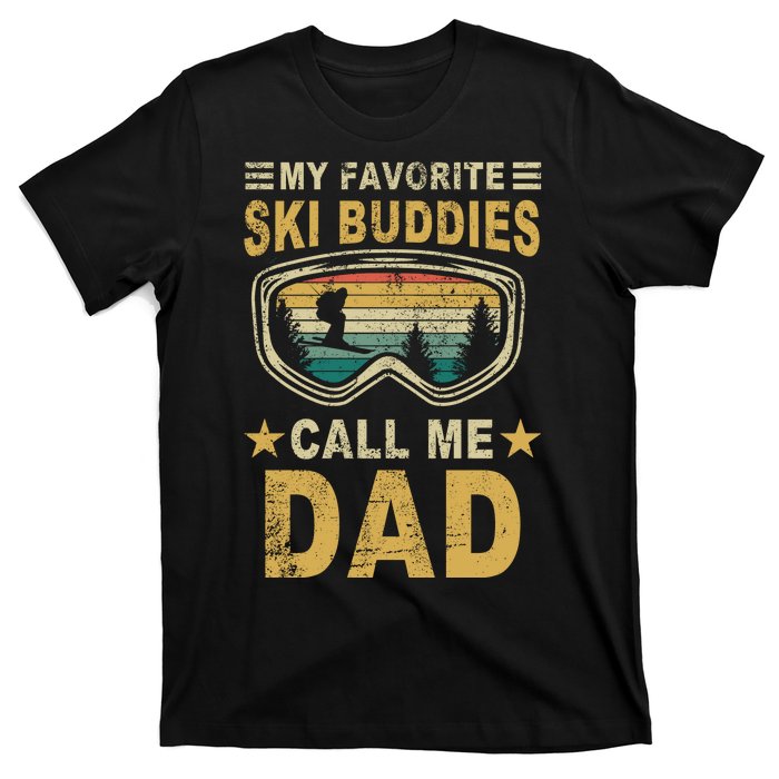 My Favorite Ski Buddies Call Me Dad T-Shirt