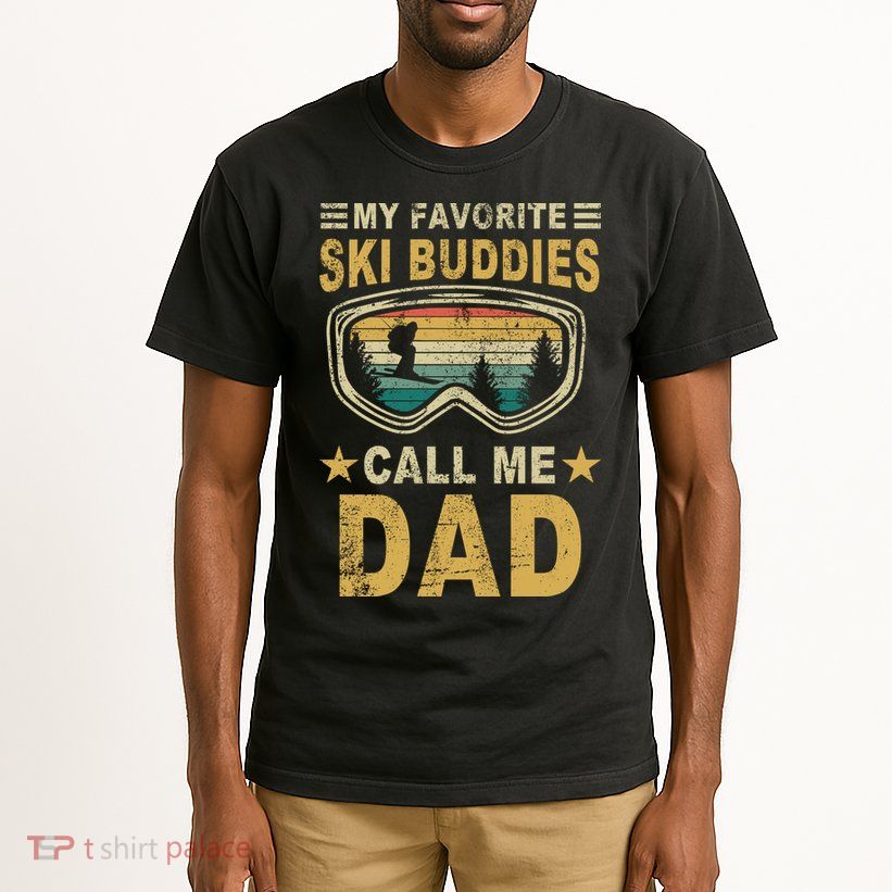 My Favorite Ski Buddies Call Me Dad Tall T-Shirt