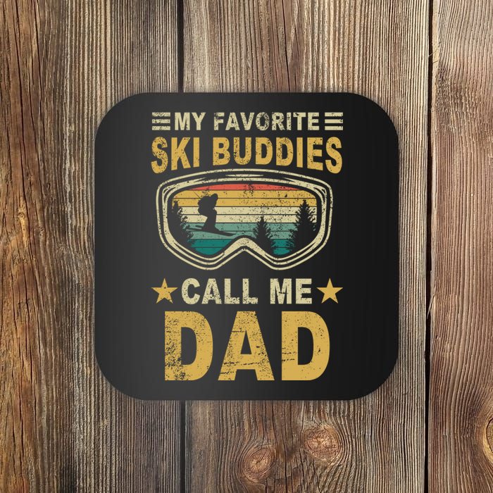 My Favorite Ski Buddies Call Me Dad Coaster